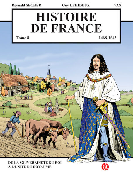Histoire de France - Tome 8 - De la Souveraineté du Roi à l'unité de Royaume